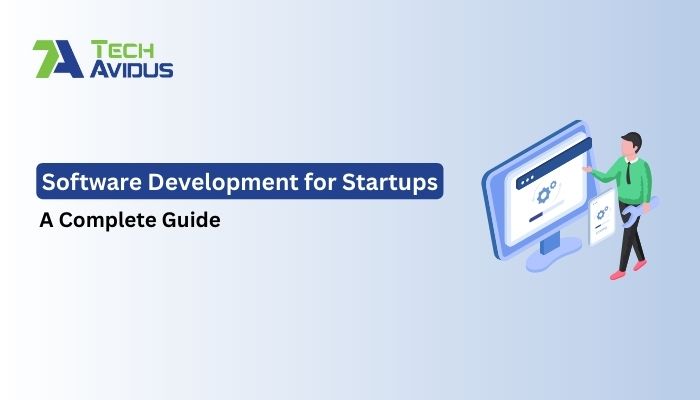 Software Development for Startups: A Complete Guide